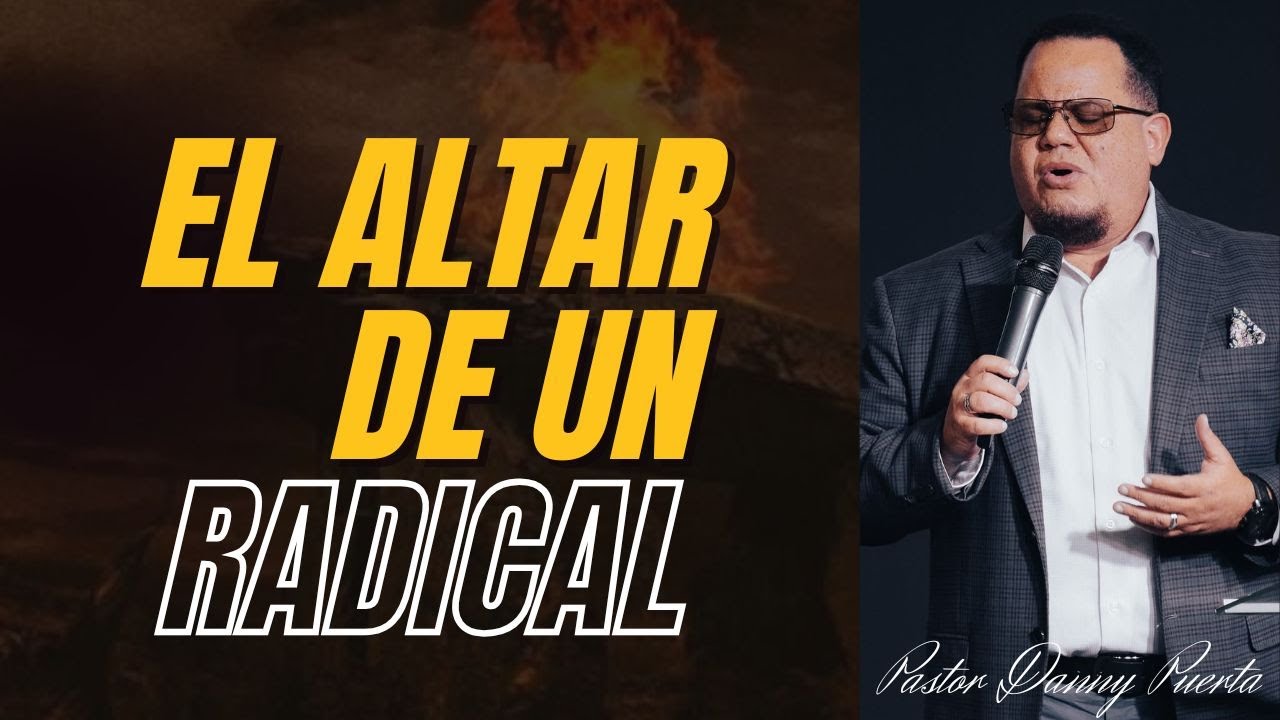 El Altar De Un Radical | Pastor Danny  Puerta