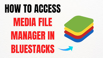 How to Access Media File Manager in BlueStacks – Full Guide