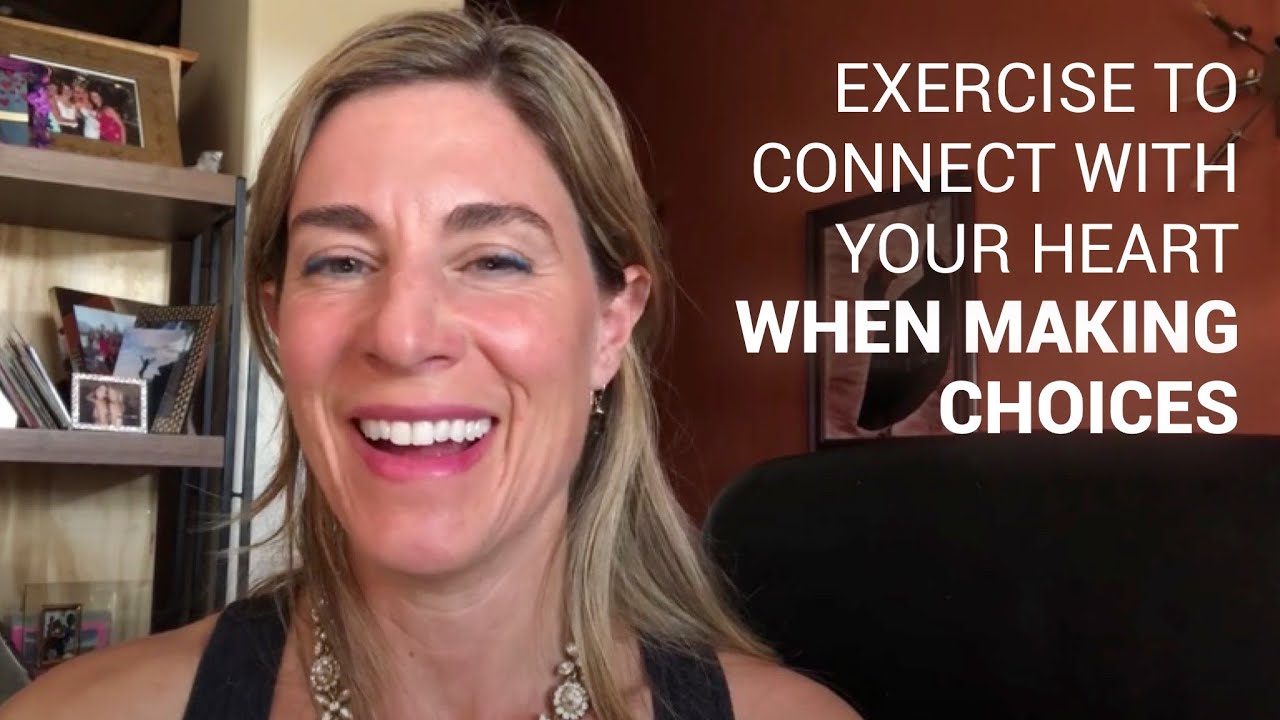 Exercise to Connect with Your Heart When Making Choices