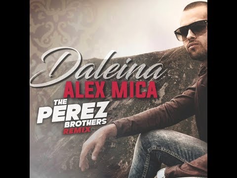 alex-mica---daleina-(the-perez-brothers-remix)