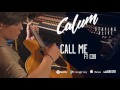 Calum - Call me ft. CD9 (Staying Alive, 2016)