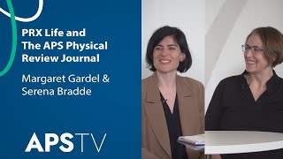 Margaret Gardel & Serena Bradde on PRX Life and the APS Physical Review Journal