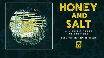 Honey and Salt - "A Nihilist Takes Up Knitting" (Official Audio) - Available Now