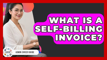 What Is A Self-Billing Invoice? - Admin Career Guide