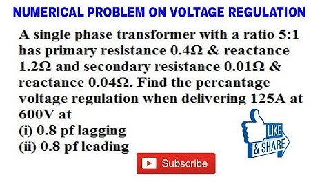 28. NUMERICAL PROBLEM ON VOLTAGE REGULATIONS OF SINGLE PHASE TRANSFORMER