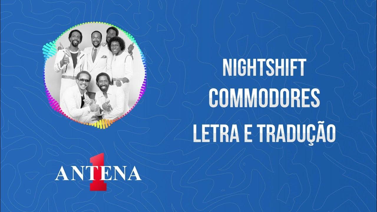 NIGHTSHIFT (TRADUÇÃO) - The Commodores 