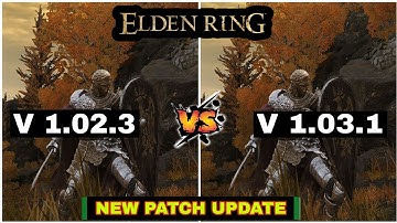 ELDEN RING  (V 1.02.3 vs V 1.03.1) | ELDEN RING Patch 1.03.1 New Update !