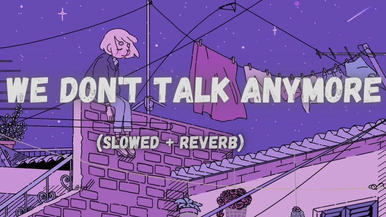 We Don't Talk Anymore (Slowed + Reverb) Charlie Puth | feat. Selena Gomez  | Music verse