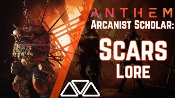 Anthem Lore - (Arcanist Scholar) The Scars