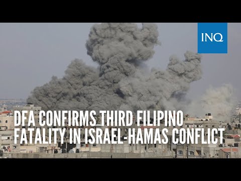 DFA confirms third Filipino fatality in Israel Hamas conflict