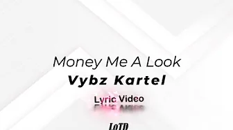 Vybz Kartel - Money Me A Look Lyrics Vybz Kartel - Money Me A Look Lyrics