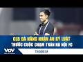 Tin bóng đá 29/4: CLB Đà Nẵng nhận án kỷ luật trước cuộc chạm trán Hà Nội FC | VOV