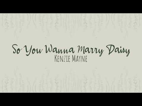 So You Wanna Marry Daisy || WLW Version (Kenzie Mayne)