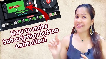 HOW TO MAKE SUBSCRIBE BUTTON ANIMATION ON YOUTUBE VIDEOS USING ANDROID MOBILE PHONE