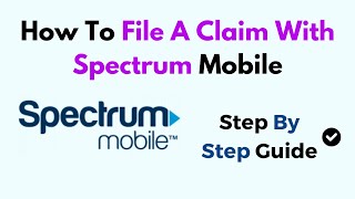 How To File A Claim With Spectrum Mobile