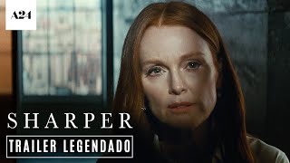 Trailer do Filme: SHARPER - Uma vida de Trapaças 2023 Legendado 