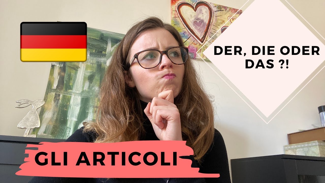 QUALE ARTICOLO DEVO UTILIZZARE? DER, DIE, DAS - Der bestimmte Artikel - Articoli determinativi