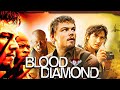 Blood Diamond Full Movie Fact | Leonardo DiCaprio, Jennifer Connelly, Djimon Hounsou | Review & Fact