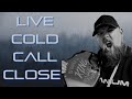 Live Cold Call Close