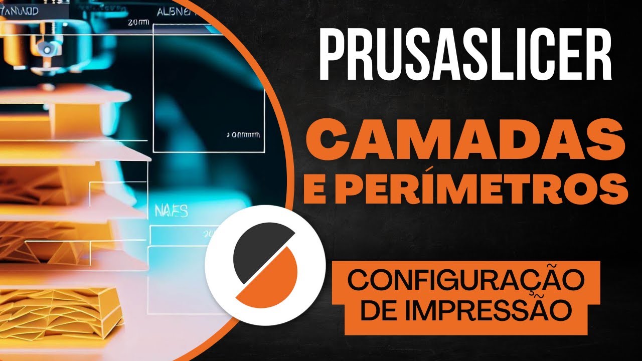 04 - CAMADAS e PERÍMETROS no Prusa Slicer