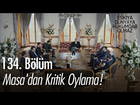 Masa'dan kritik oylama! - Eşkıya Dünyaya Hükümdar Olmaz 134. Bölüm