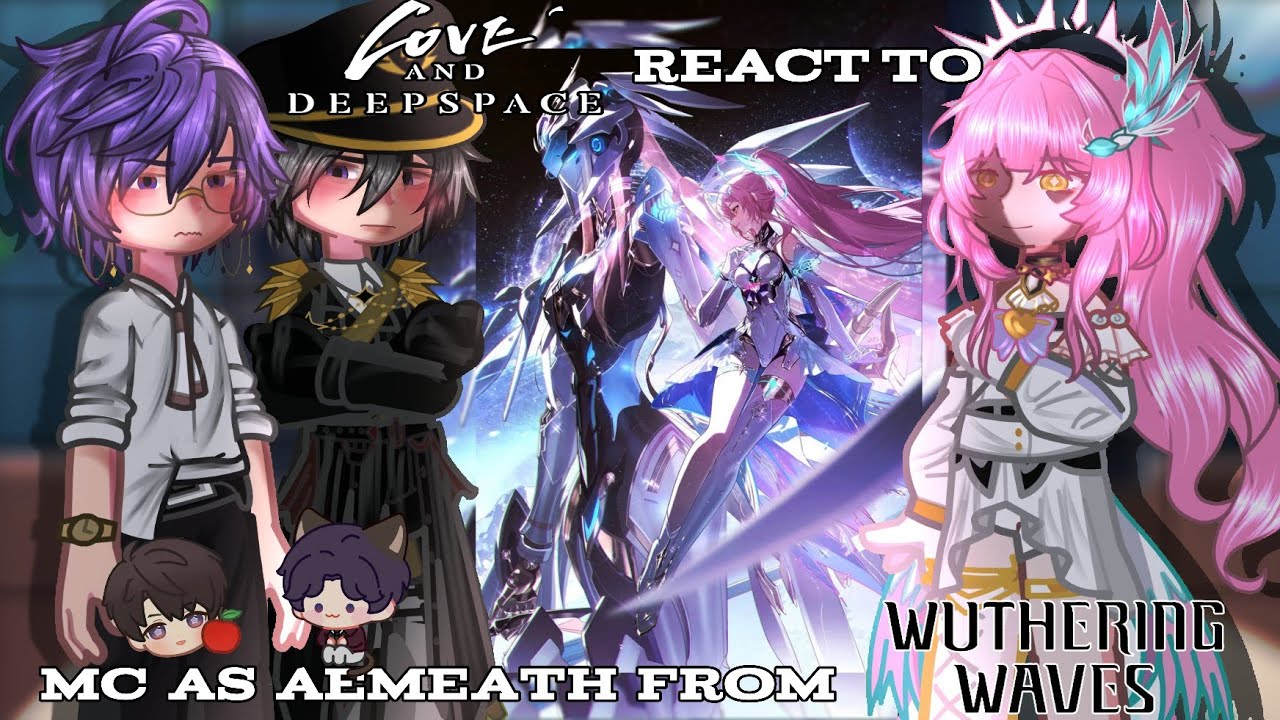 Love and DeepSpace React To Mc as Aemeath from Wuthering Waves | Part 64 | LnD React |