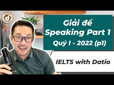 Video Giải đề IELTS Speaking Part 1 Q1-2022 (p1) | IELTS... - youtube