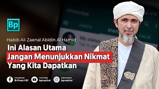 Jangan Pernah Menunjukkan Nikmat Yang Kamu Dapat | Habib Ali Zaenal Abidin Al Hamid