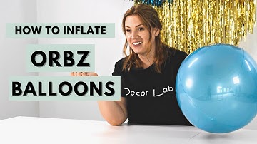How to Inflate Orbz Balloons | Types of Orbz and How to Attach to Balloon Garlands