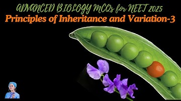 ADVANCED BIOLOGY MCQs for NEET 2025 | Principles of Inheritance and Variation-3 | by Shiksha House