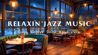 Cozy Coffee Shop Ambience With Smooth Piano Jazz Music☕Relaxing Jazz Background Music for Work,Study