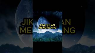 JIKA BULAN MENGHILANG😱, APA YANG AKAN TERJADI? #faktaunik #ilmupengetahuan #sisiterang #faktauni