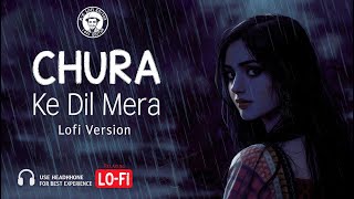 Chura Ke Dil Mera Lofi Remix | Kumar Sanu x Alka Yagnik | 90s Bollywood Lofi | चुरा के दिल मेरा