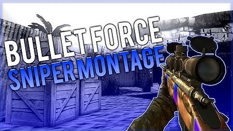 EPIC BULLET FORCE SNIPER MONTAGE!!!