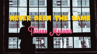 Never Been The Same  - Tatiana Manaois lyrics video