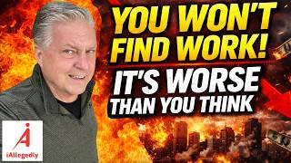 You Won’t Find Work! - It’s Worse Than You Think