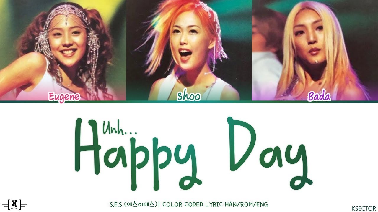 S.E.S (에스이에스) - Unh~ Happy Day Lyrics [Color Coded Han/Rom/Eng] - YouTube