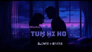 Tum Hi Ho (Lyrics) (Slowed + Reverb) Lofi  Aashiqui 2