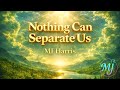 Nothing Can Separate Us