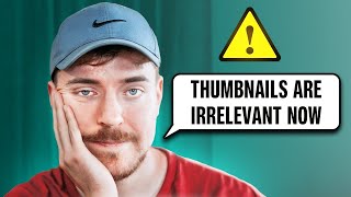 YouTube IS CHANGING: MrBeast On Why Thumbnails Are No Longer Relevant