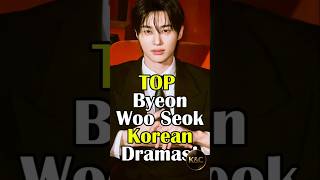 TOP Byeon Woo Seok Korean Dramas! #kdrama #koreandrama