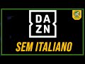 DAZN CANCELA TRANSMISSÃO DO ITALIANO | Saiba onde assistir