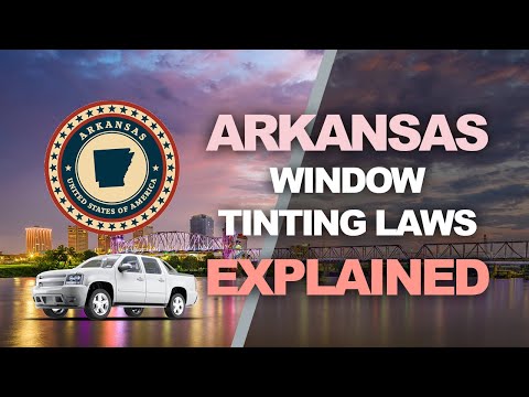 Arkansas Window Tinting Law - What You Need to Know for 2019 and 2020