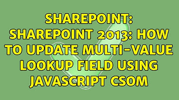 Sharepoint: SharePoint 2013: How to update multi-value lookup field using JavaScript CSOM