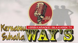 WAY'S - KERNAMU SUHAILA  | VERSI KARAOKE