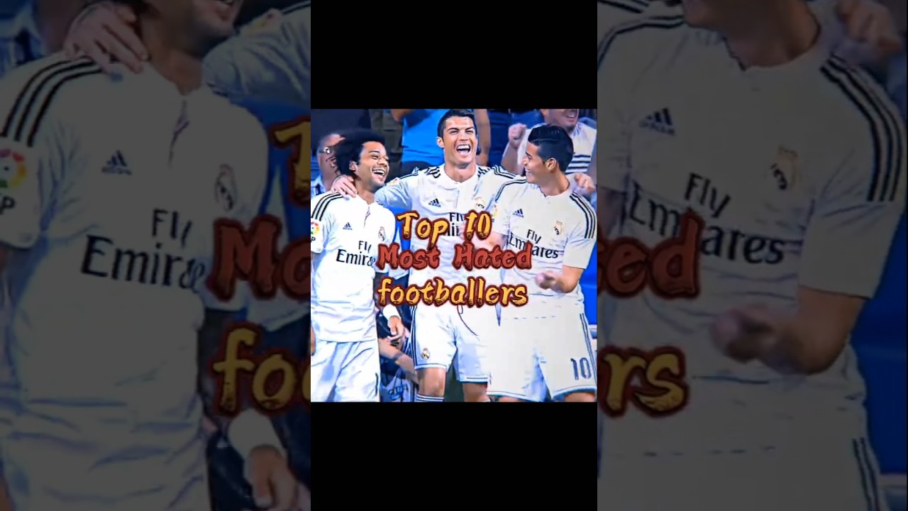 Top 10 most hated footballers  
