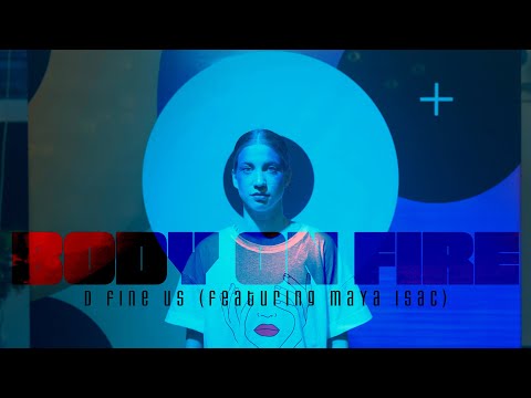 "Body on Fire" by D Fine Us (Featuring Maya Isac)