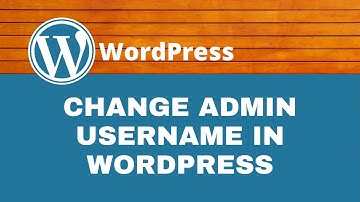 How to Change WordPress Admin Username | WordPress Tutorials