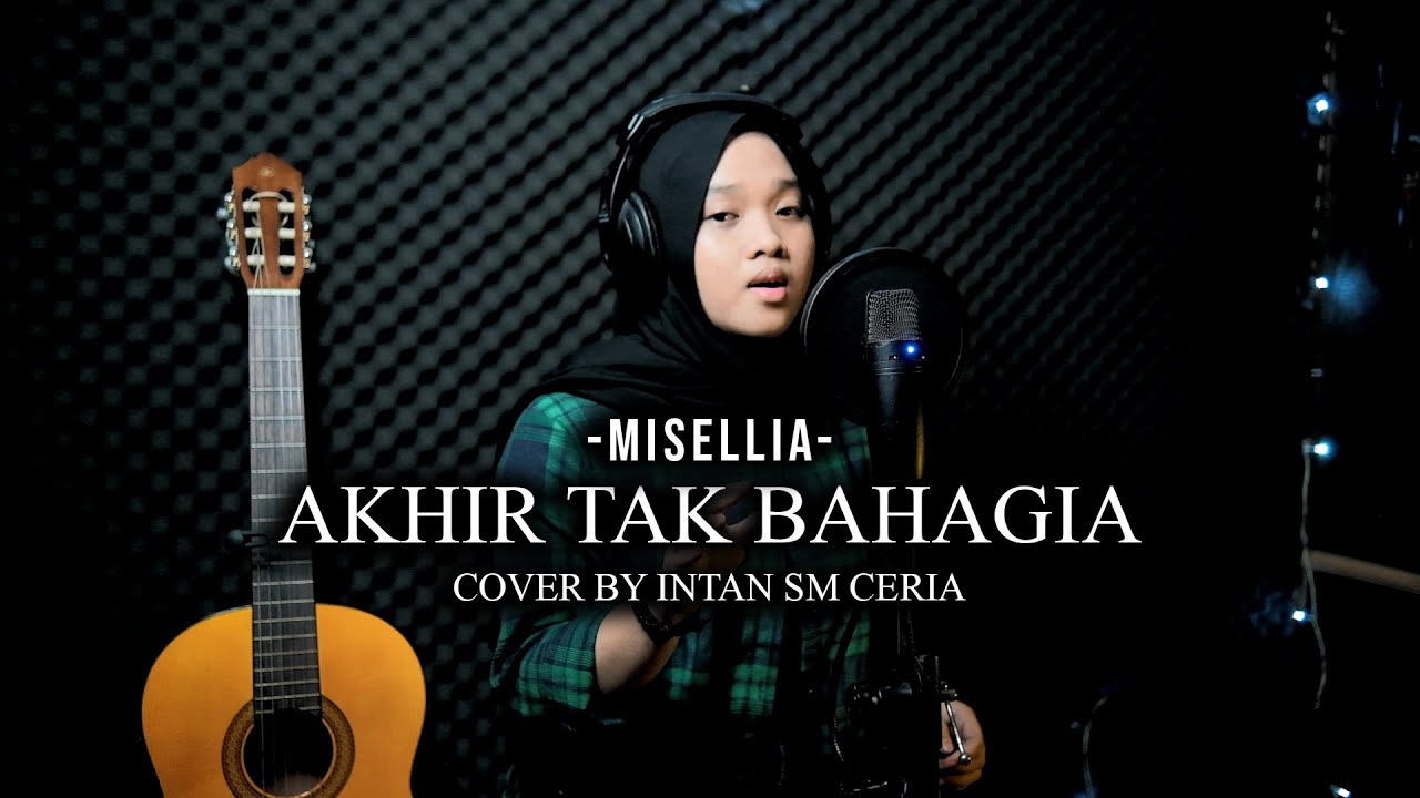 Akhir Tak Bahagia - Misellia (Cover By Intan SM Ceria)