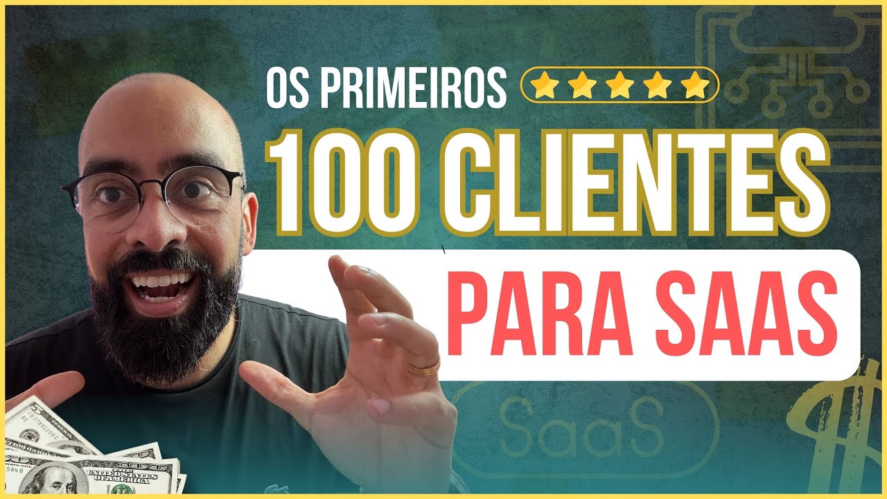 Como Conseguir os Primeiros 100 Clientes do Seu SaaS - YouTube